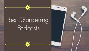 Best Garden Podcasts