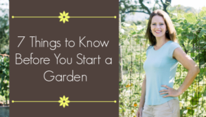 7 things to know before you start a garden