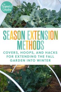 Season Extension Methods: Covers, Hoops, & Hacks for Extending the Fall Garden into Winter