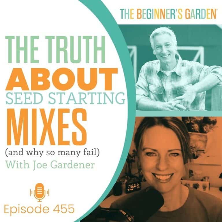 455 – The Truth About Seed Starting Mixes with JoeGardener (and Why So Many Fail)